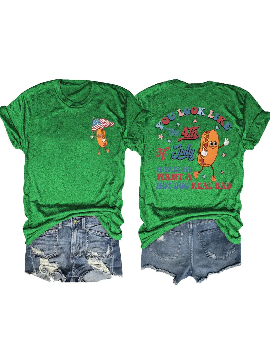 You Look Like The 4th Of July Makes Me Want A Hot Dog Real Bad T-shirt