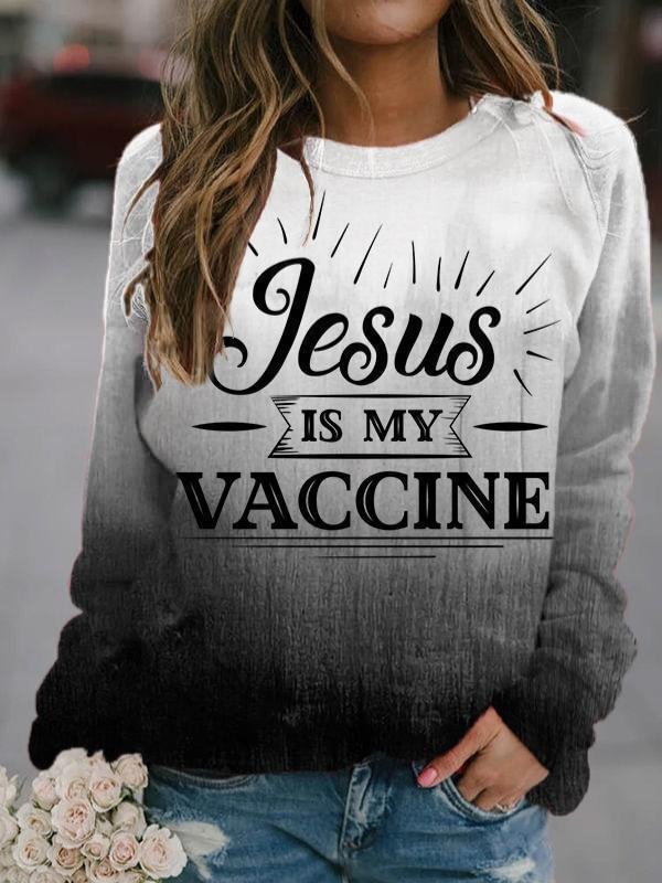 Jesus Is My Vaccine Printed Sweatshirt