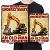 Never Underestimate An Old Man With A Excavator - Metal Tin Signs(8*12Inch/12*16Inch) - Garage&Transport