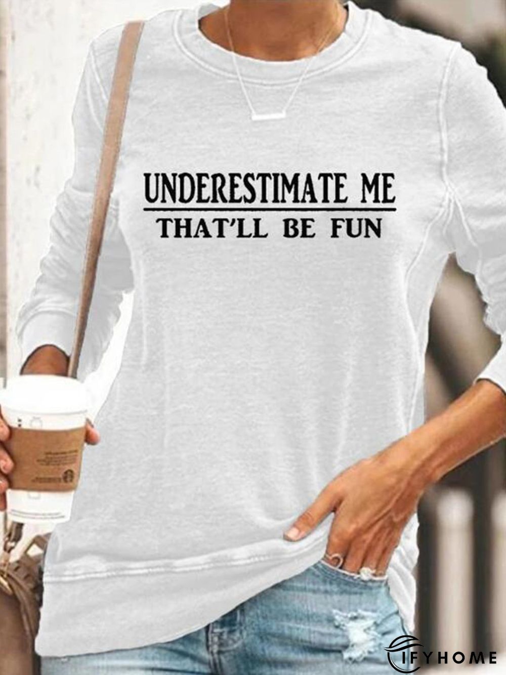 "Underestimate Me That'll Be Fun" Long Sleeves Top | IFYHOME