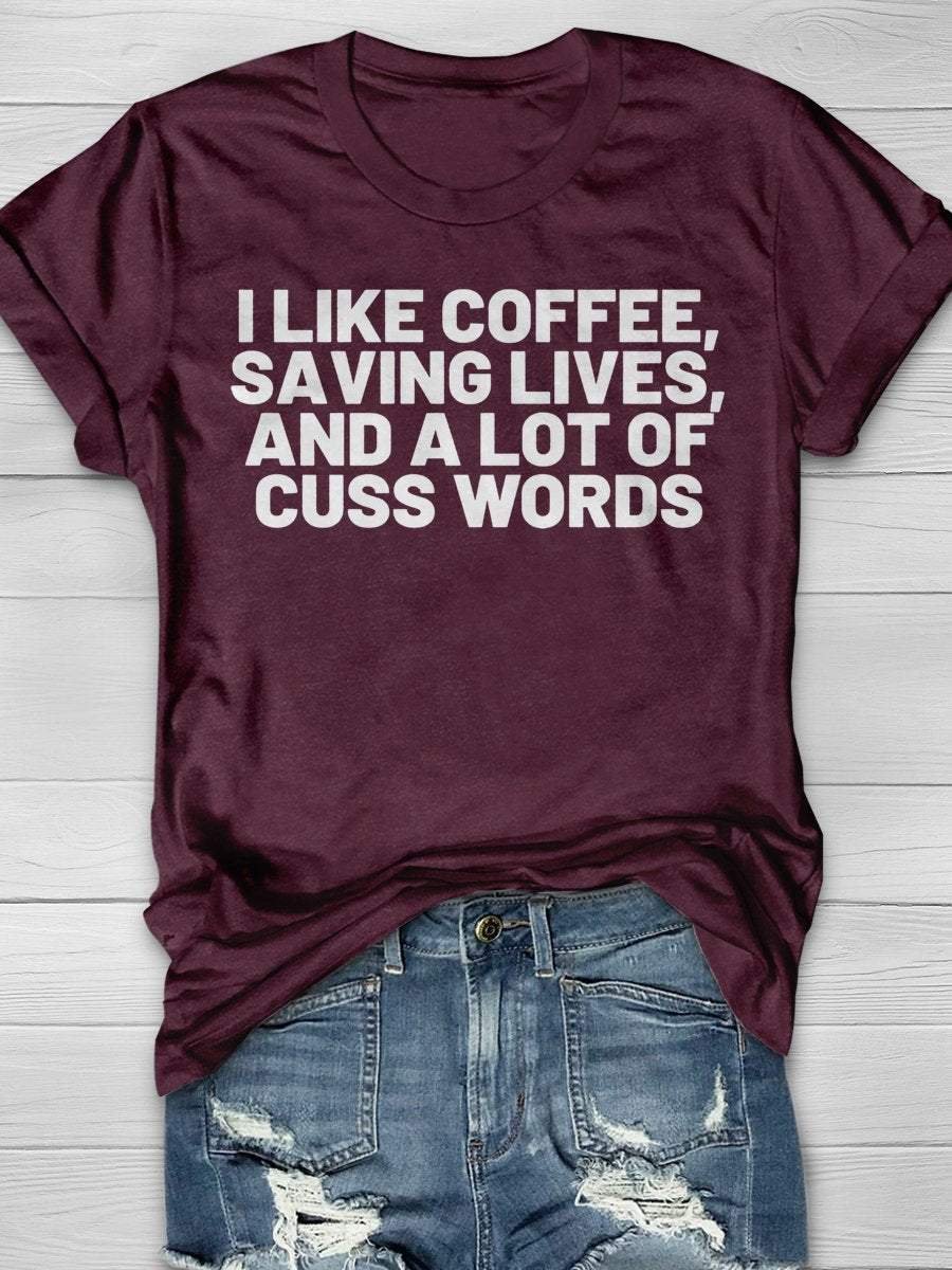 I Like Coffee Saving Lives And A Lot Of Cuss Words Funny Registered Nurse Print Short Sleeve T-shirt