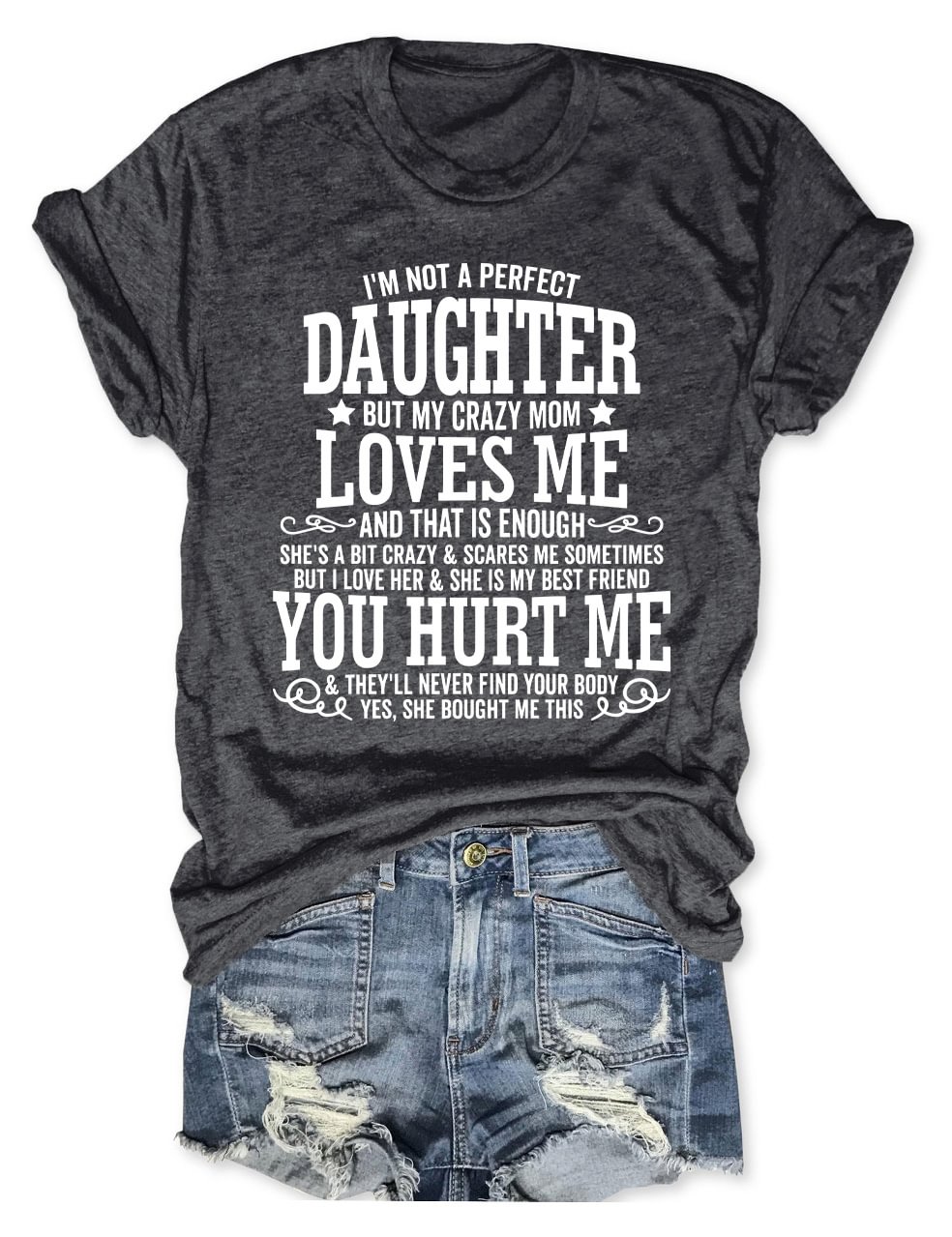 I'm Not A Perfect Daughter But My Crazy Mom Loves Me T-Shirt