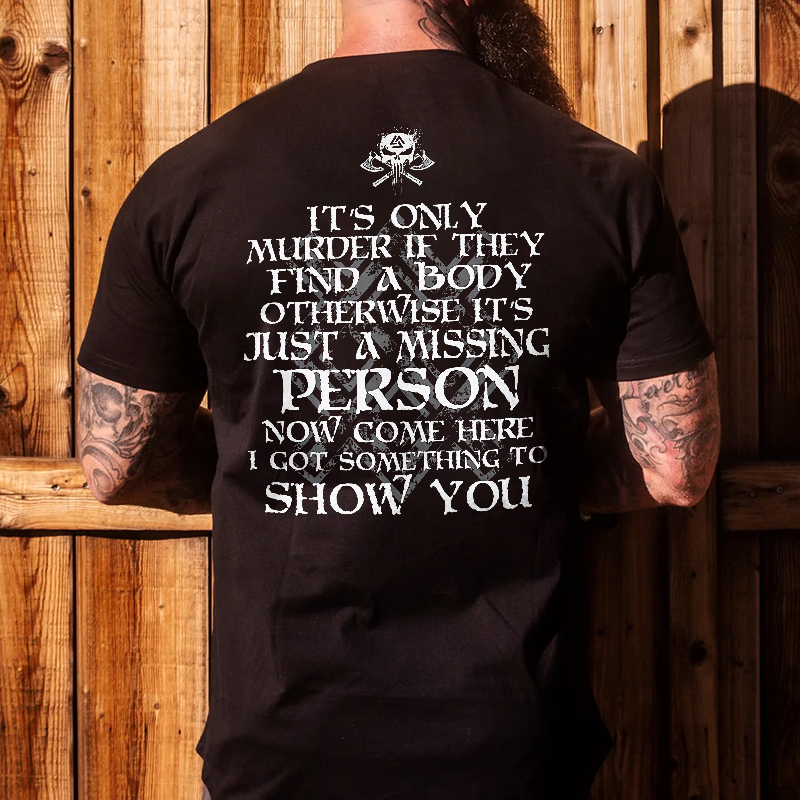 Livereid It's Only Murder If They Find A Body Otherwise It's Just A Missing Person Printed Men's T-shirt - Livereid
