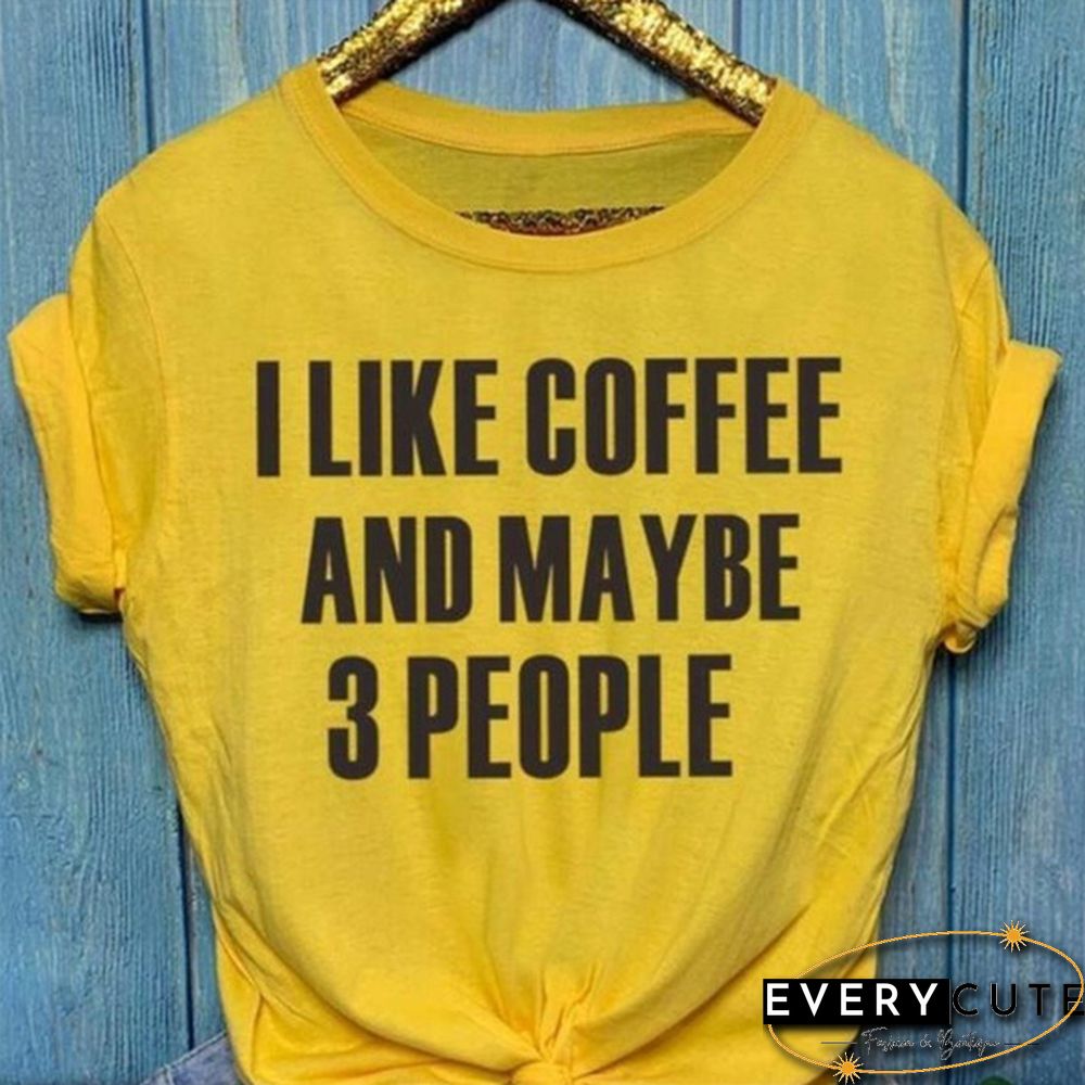 Women's Fashion Crew Neck Short Sleeve T-Shirt:Cotton "I Like Coffee and Maybe 3 People" Lettering Tops for Women Girls