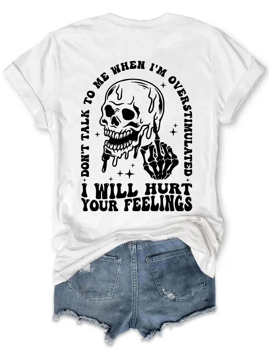 Don't Talk To Me When I'M Overstimulated I Will Hurt Your Feelings T-shirt