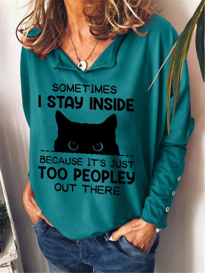 Women Funny Sometimes I Stay Inside Because It's Just Too People Out There Simple V Neck Sweatshirts