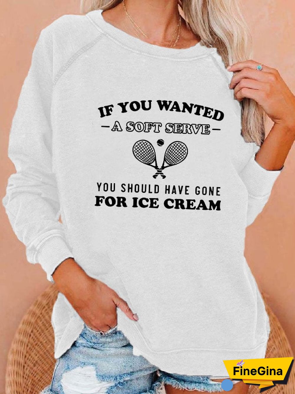 Women's funny tennis "IF YOU WANTED A SOFT SERVE, YOU SHOULD HAVE GONE FOR ICE CREAM" printed sweatshirt