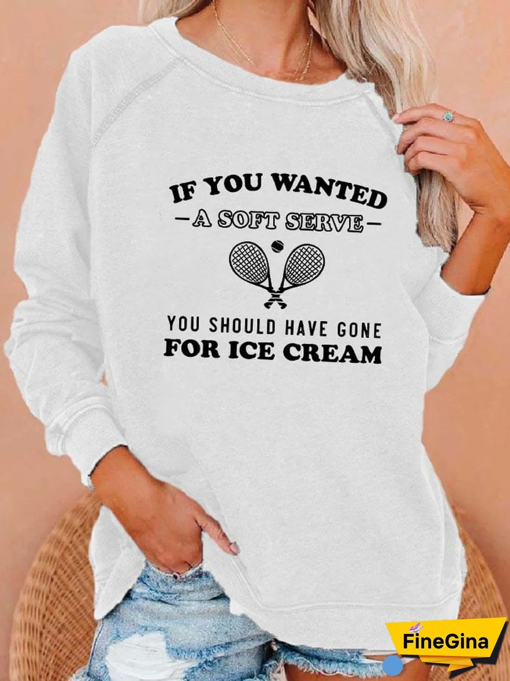 Women's funny tennis "IF YOU WANTED A SOFT SERVE, YOU SHOULD HAVE GONE FOR ICE CREAM" printed sweatshirt
