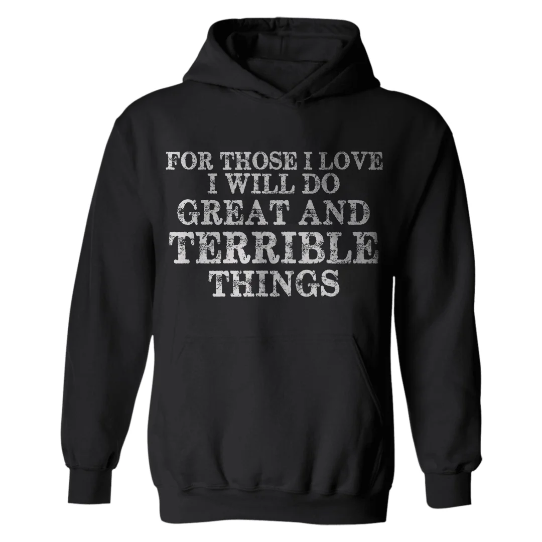 Livereid For Those I Love I Will Do Great And Terrible Things Men's Hoodie - Livereid