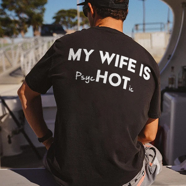 MY WIFE IS Psyc HOT T-shirt