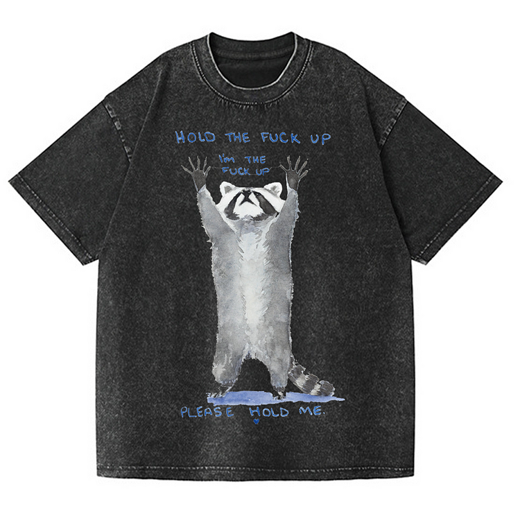 Hold The Fuck Up Men's washed T-shirt