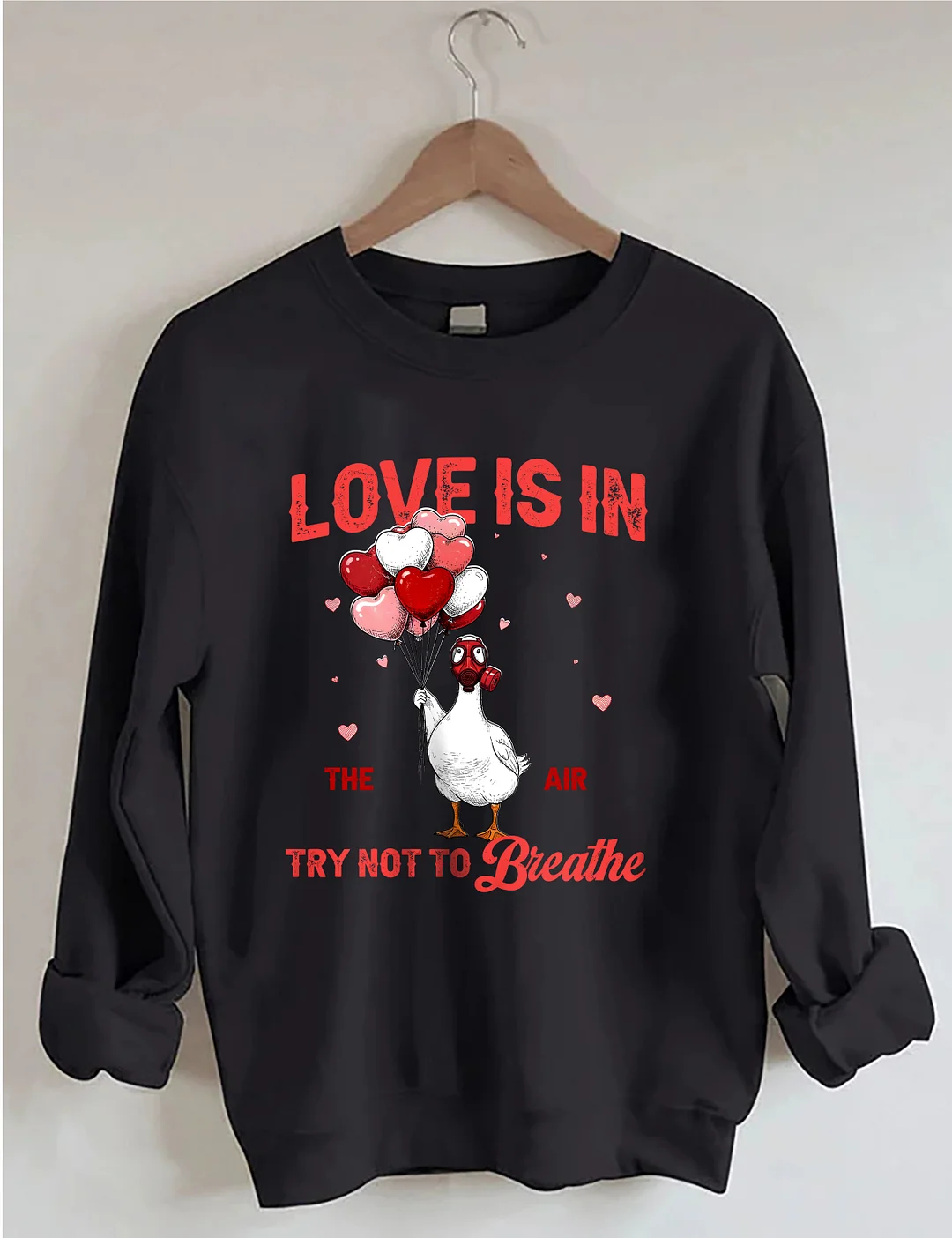 Love Is In The Air Try Not To Breathe Sweatshirt