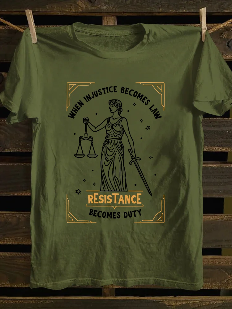 When Injustice Becomes Law Resistance Becomes Duty T-shirt