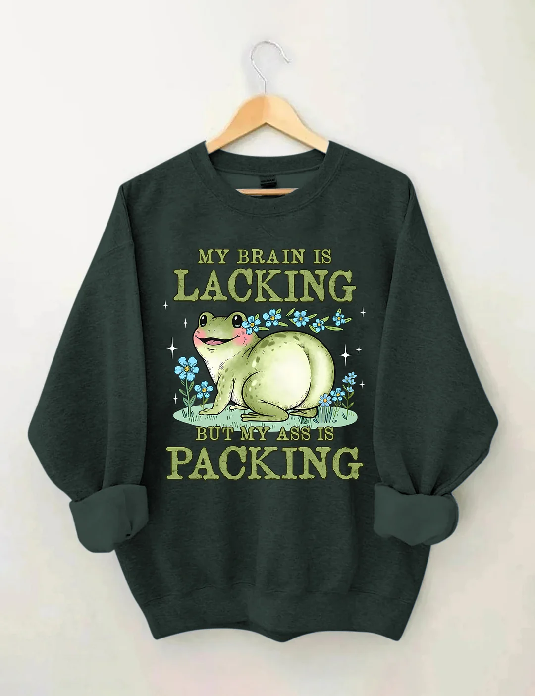 My Brain Is Lacking But My Ass Is Packing Sweatshirt