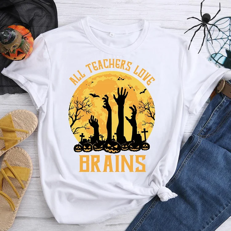 All Teachers Love Brains Round Neck T-shirt-0018712