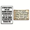 2pcs - Stupid People Are Like Glow Sticks  - Vintage Metal Signs(8*12Inch/12*16Inch) - Warning