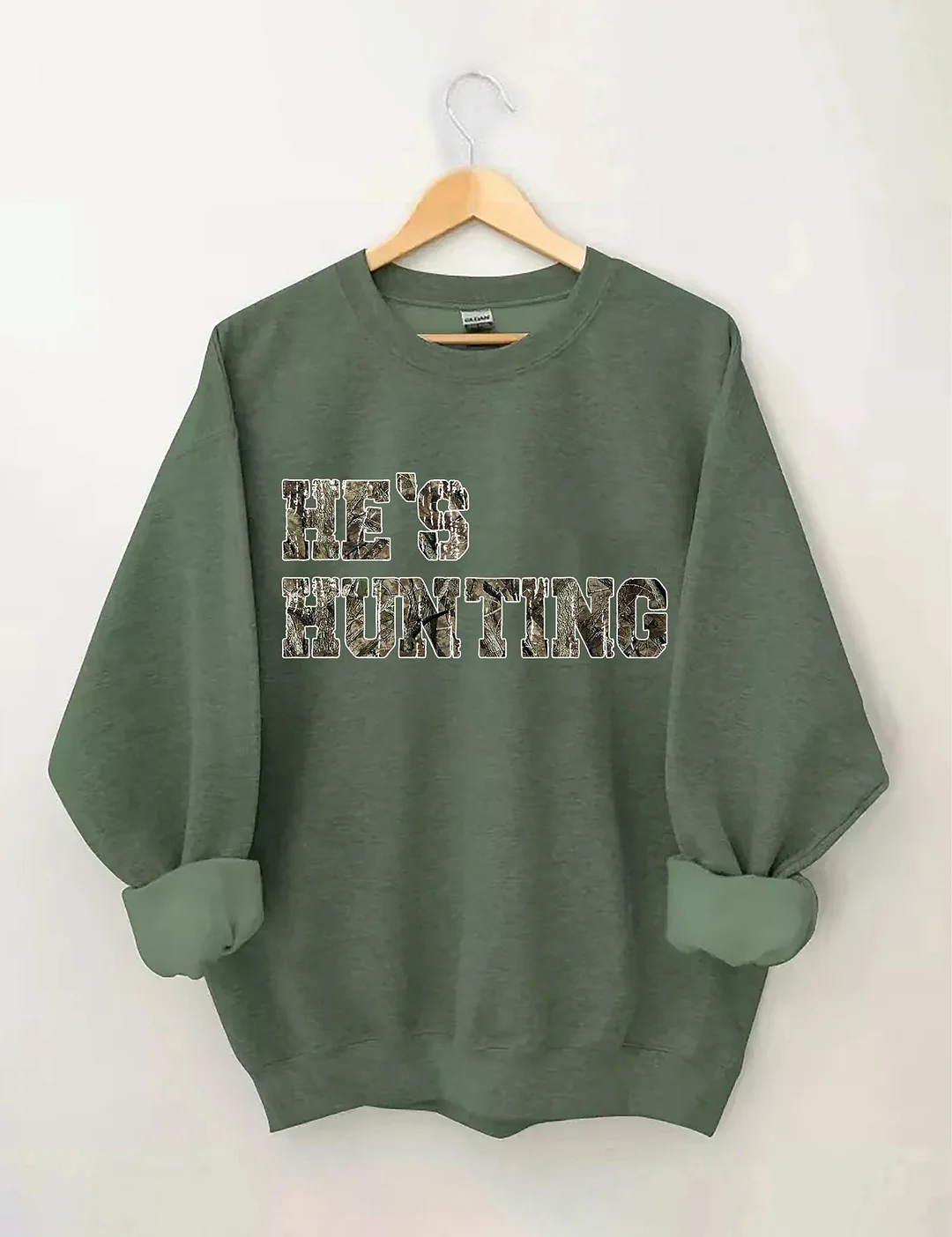 He's Hunting Sweatshirt