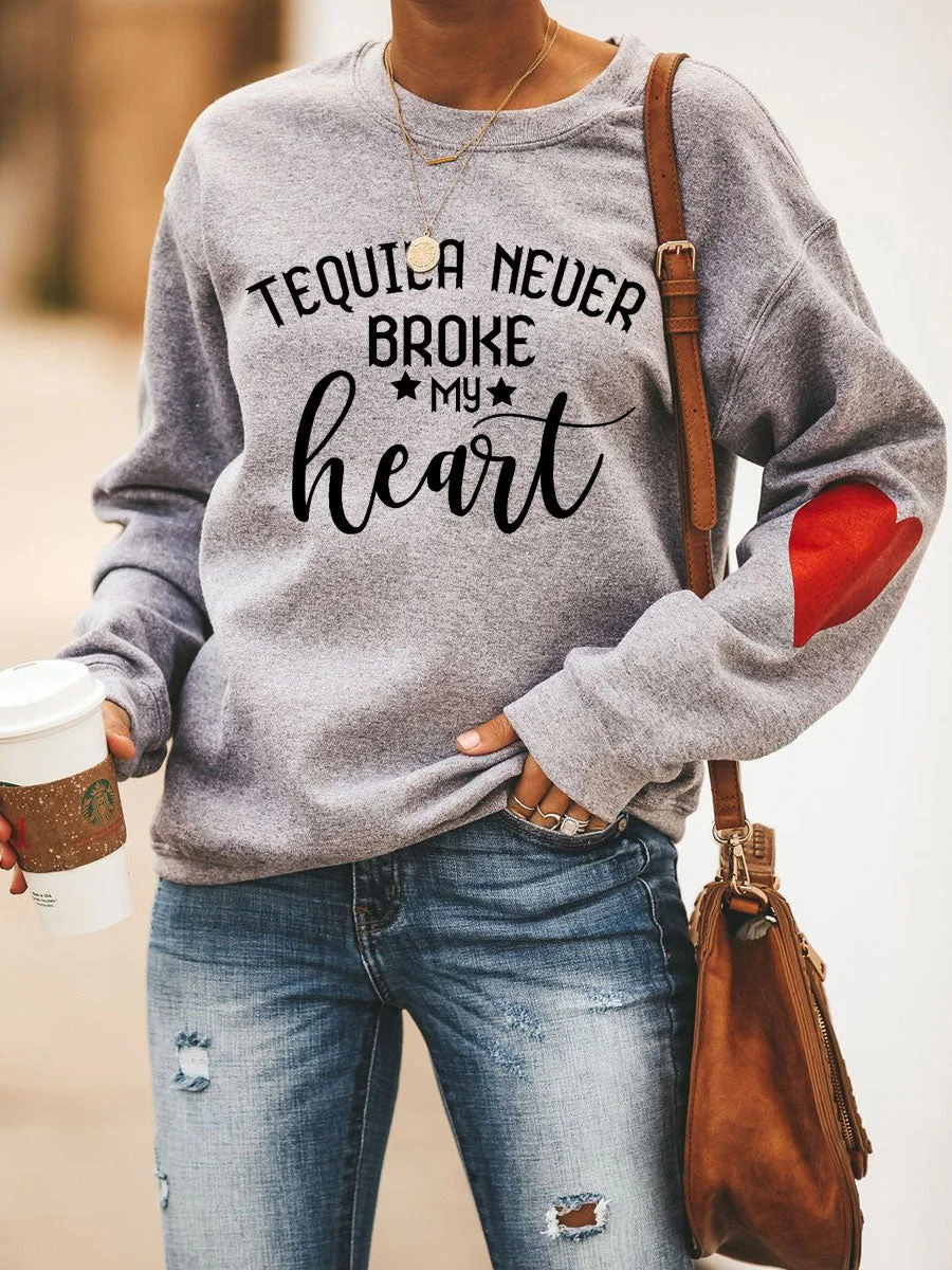 Tequila Never Broke My Heart Sweatshirt