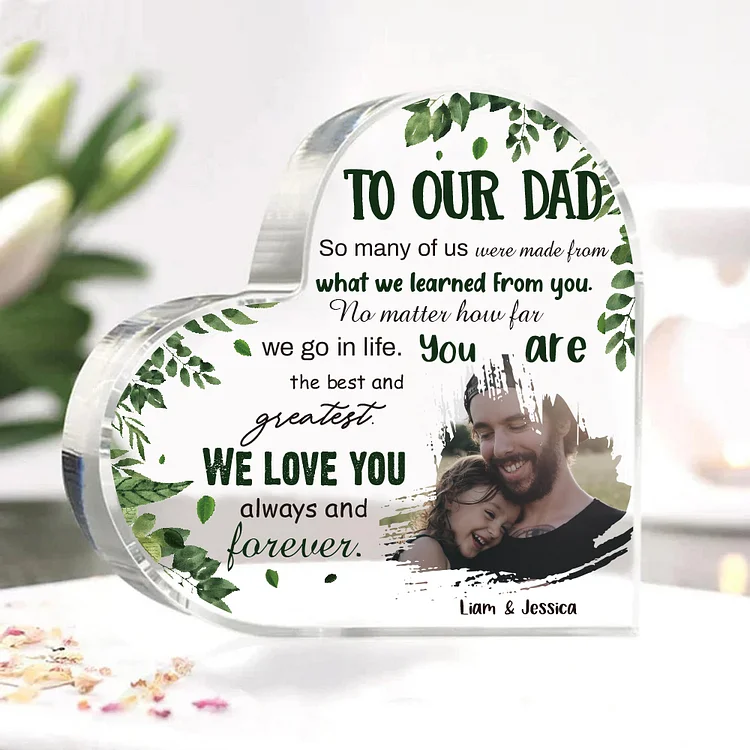 To Our Dad Personalized Acrylic Heart Keepsake Custom Photo Sign Plaque - WE LOVE YOU always and forever.