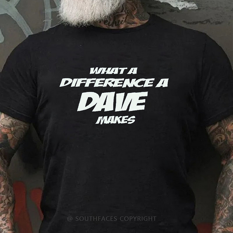 What A Difference A Dave Makes Funny Custom T-shirt