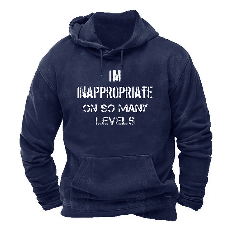 I'm Inappropriate On So Many Levels Print Sarcastic Hoodie