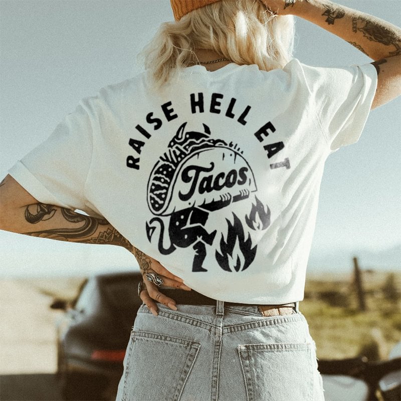 Raise Hell Eat Tacos Printed Women's T-shirt Designer