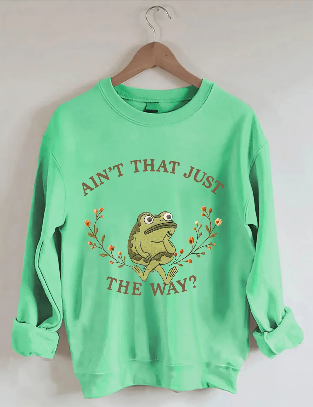 Aint That Just The Way Sweatshirt