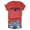 We All We Got We All We Need Patriots Tee