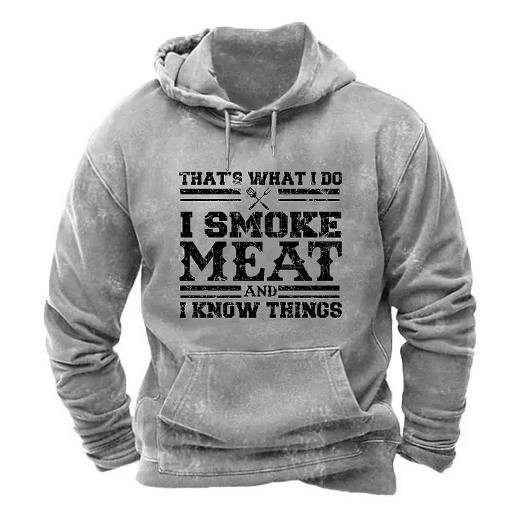 That's What I Do I Smoke Meat And I Know Things Hoodie