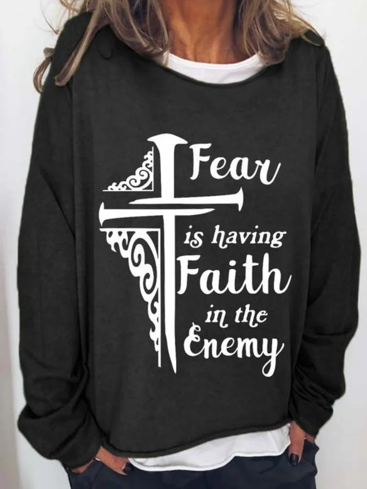 Wearshes Fear Is Having Faith In The Enemy Print Sweatshirt