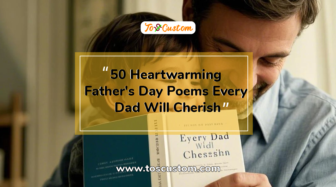 TOSCUSTOM™ 50 Heartwarming Father's Day Poems Every Dad Will Cherish