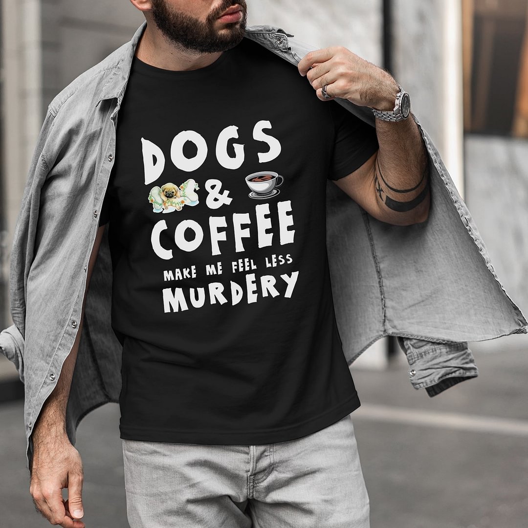 Dogs And Coffee Makes Me Feel Less Murdery Mens Funny T'Shirt