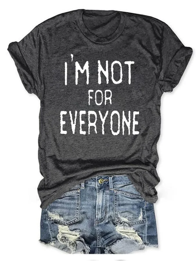 I'm Not For Everyone Print Casual Short Sleeve T-Shirt socialshop