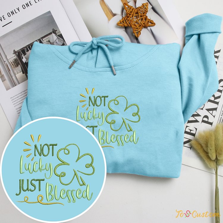 TOSCUSTOM™ St Patrick's Day Not lucky Just Blessed Embroidered Hoodies