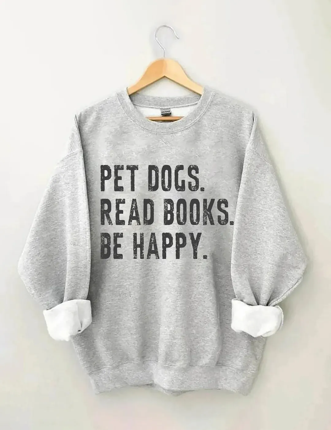 Pet Dogs Read Books Be Happy Sweatshirt