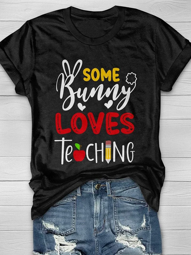 Some Bunny Loves Teaching Print Short Sleeve T-shirt
