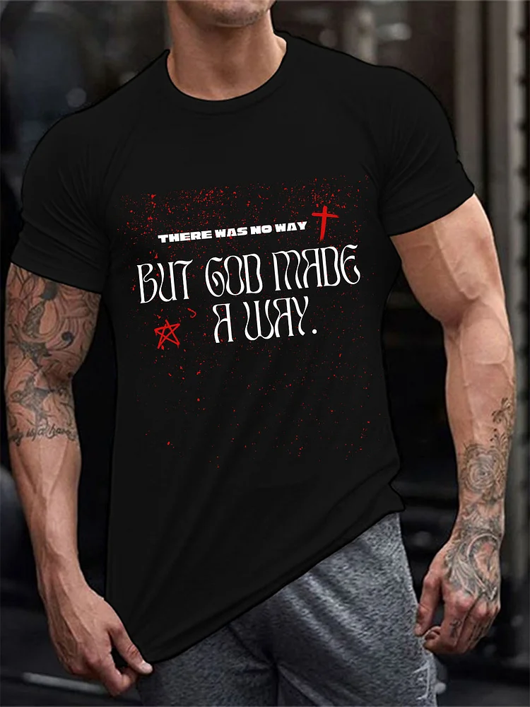 Men's Faith There Was No Way, But God Made A Way T-shirt