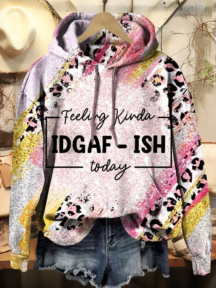 Women's Feeling Kinda Idgaf-ish Today Print Casual Hooded Sweatshirt