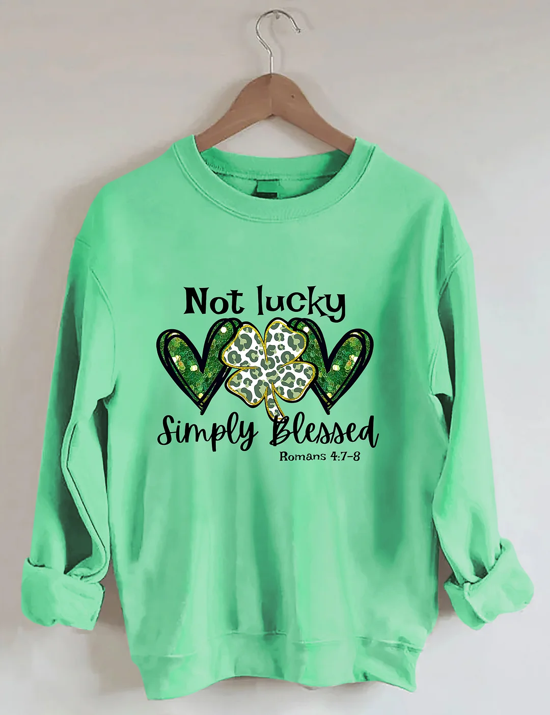 Not Lucky Just Blessed St Patrick&rsquo;s Day Sweatshirt 