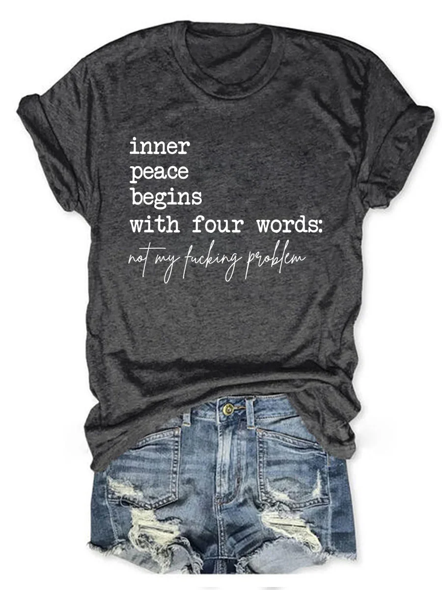Inner Peace Begins With Four Words Not My Fucking Problem T-shirt