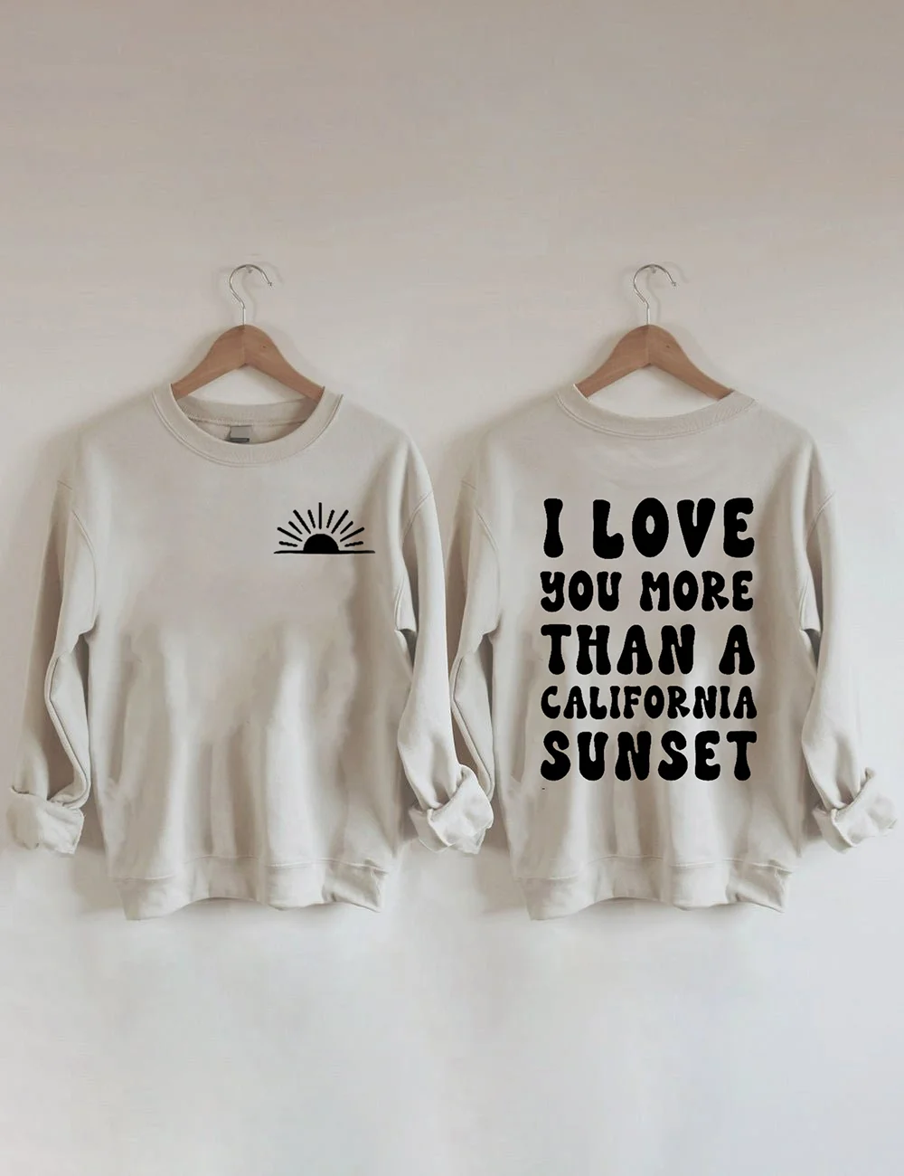 I Love You More Than A California Sunset Sweatshirt