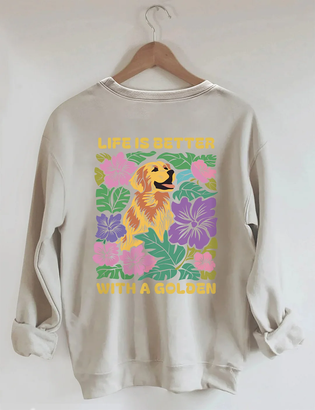 Life Is Better With A Golden Sweatshirt