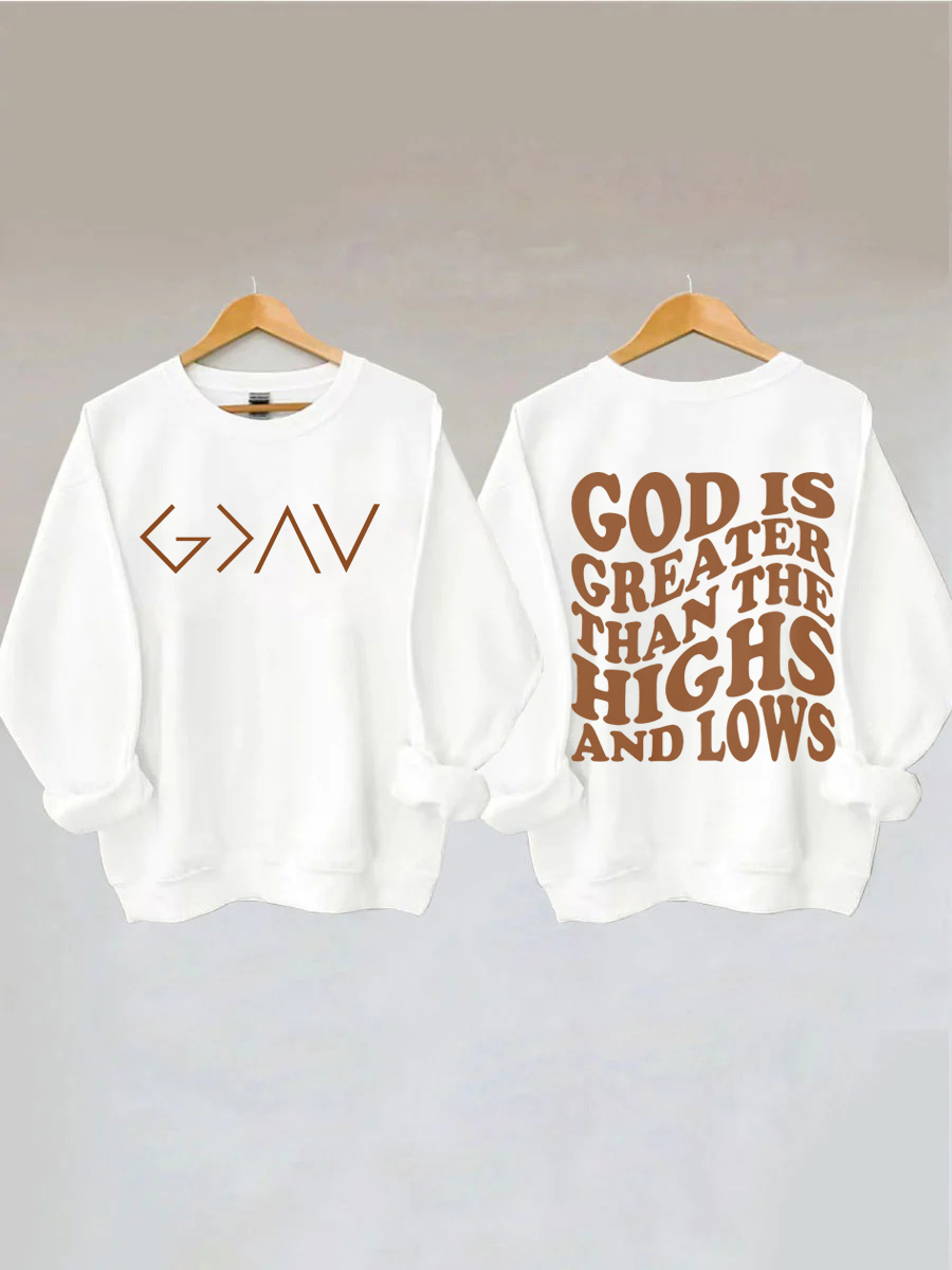 God is Greater Than the Highs and Lows Sweatshirt