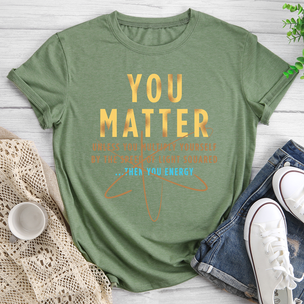 YOU MATTER TShirt Tee