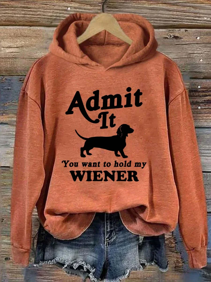 Admit It You Want to Hold My Wiener Hoodie