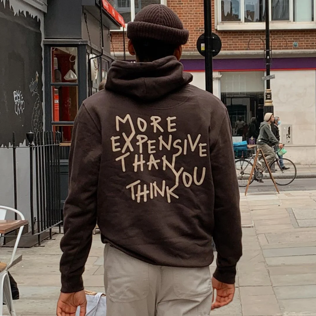 More Expensive Than You Think Hoodie