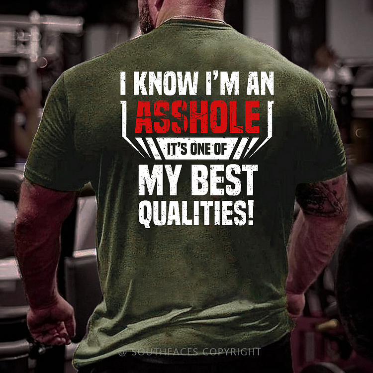 I Know I'm An Asshole It's One Of My Best Qualities Funny Men's T-shirt