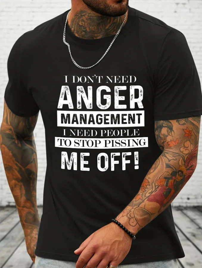 I Don't Need Anger Management Printed Men's T-shirt