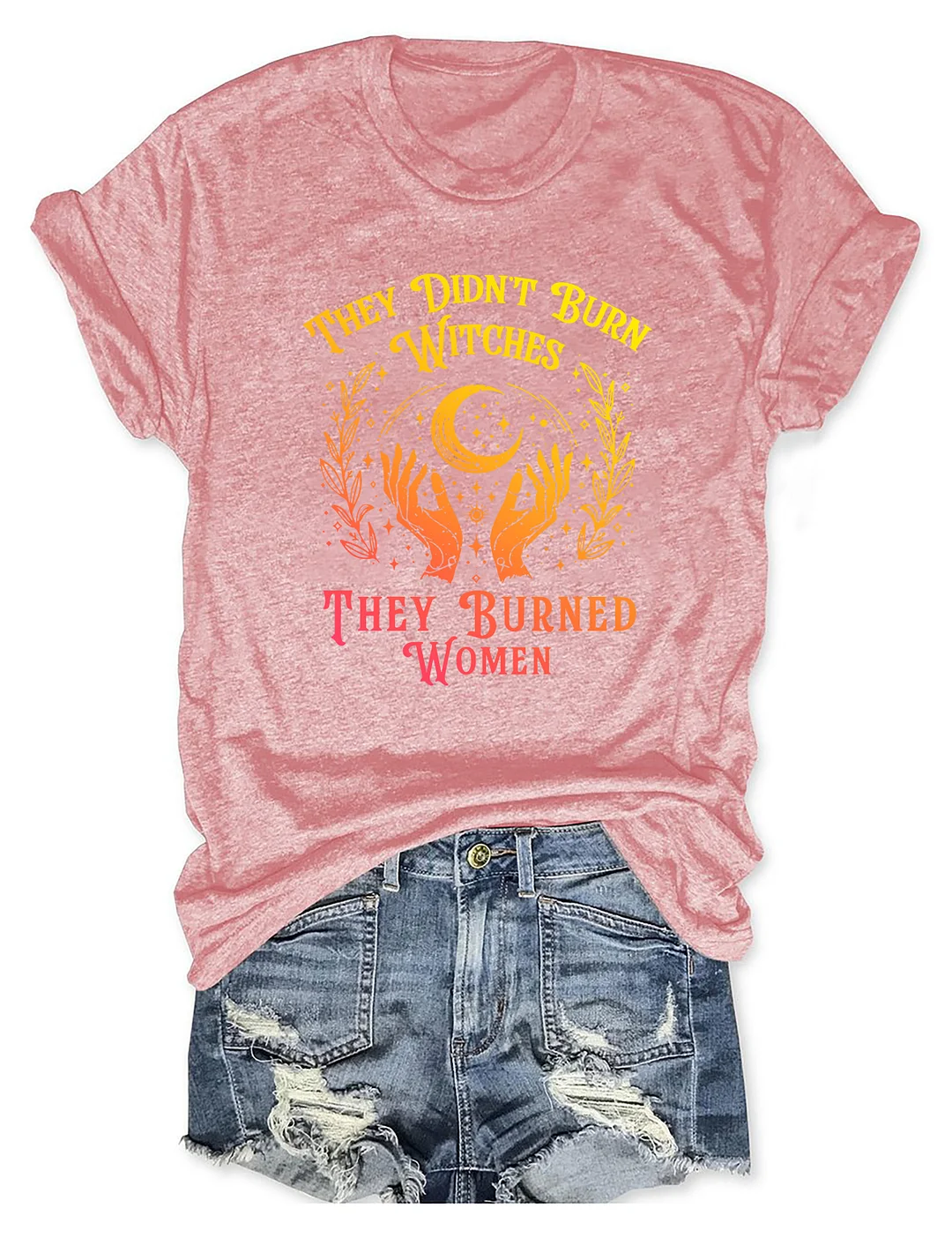 They Didn't Burn Witches They Burned Women T-shirt
