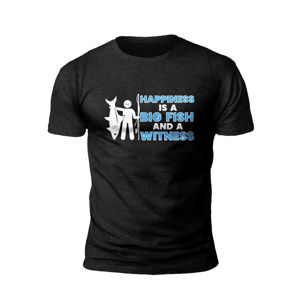 Happiness is a big fish and a witness T-shirt